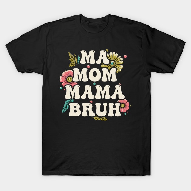 Ma, Mom, Mama, Bruh - 70s Vintage style T-Shirt by Trendsdk